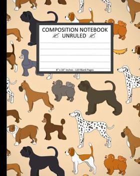 Unruled Composition Notebook 8" x 10". 120 Pages. Cartoon Dogs Breeds Pattern: Unruled Composition Notebook 8" x 10". 120 Pages. Beautiful Cute Cartoon Dogs Different Breeds Background Pattern.