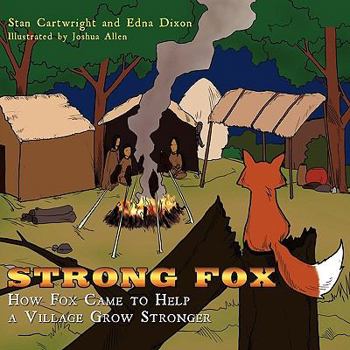 Paperback Strong Fox: How Fox Came to Help a Village Grow Stronger Book