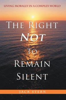 Paperback The Right Not To Remain Silent: Living Morally in a Complex World Book