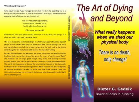THE ART OF DYING AND BEYOND: What really happens when we shed our physical body