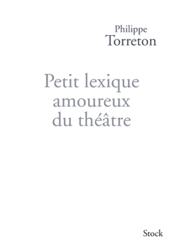 Paperback Petit Lexique Amoureux Du Theatre [French] Book