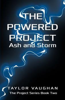 Paperback The Powered Project: Ash and Storm (The Project Series) Book