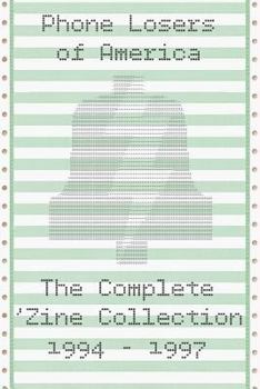 Phone Losers of America: The Complete 'Zine Collection 1994-1997