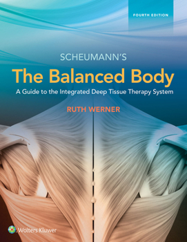 Hardcover The Balanced Body: A Guide to Deep Tissue and Neuromuscular Therapy: A Guide to Deep Tissue and Neuromuscular Therapy Book