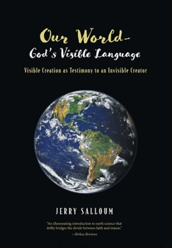Hardcover Our World-God's Visible Language: Visible Creation as Testimony to an Invisible Creator Book