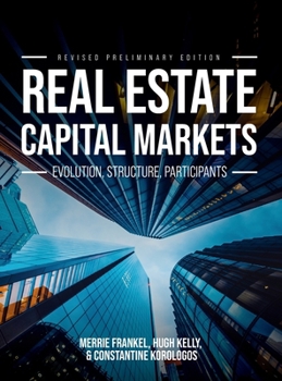 Hardcover Real Estate Capital Markets: Evolution, Structure, Participants Book