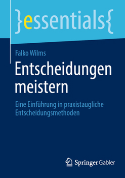 Paperback Entscheidungen Meistern: Eine Einführung in Praxistaugliche Entscheidungsmethoden [German] Book