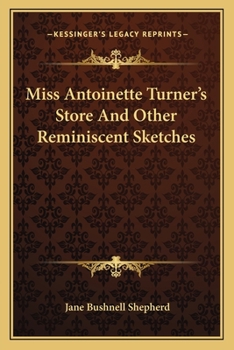Miss Antoinette Turner's Store And Other Reminiscent Sketches