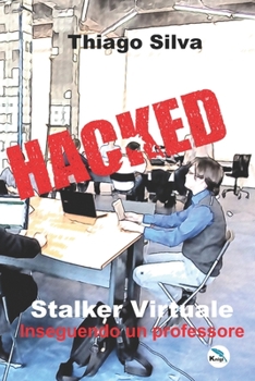 Paperback Stalker Virtuale: Inseguendo un professore [Italian] Book