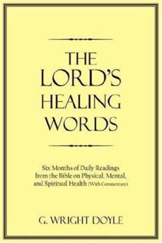 The Lord's Healing Words: Six Months of Daily Readings from the Bible On Physical, Mental, and Spiritual Health