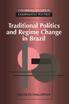 Hardcover Traditional Politics and Regime Change in Brazil Book