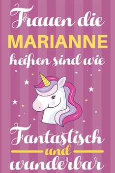 Paperback Notizbuch: Frauen Die Marianne Hei?en Sind Wie Einh?rner (120 linierte Seiten, Softcover) Tagebebuch, Reisetagebuch, Skizzenbuch [German] Book