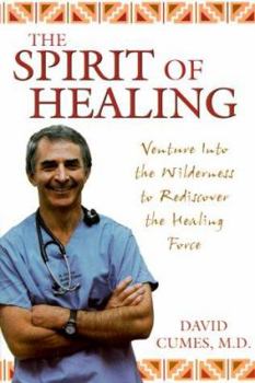 Paperback The Spirit of Healing: Venture Into the Wilderness to Rediscover the Healing Force Book