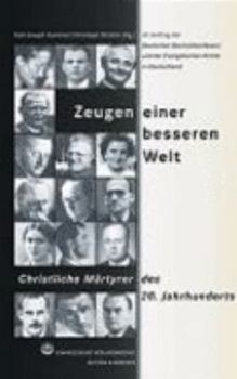Paperback Zeugen einer besseren Welt. Christliche Märtyrer des 20. Jahrhunderts. [German] Book