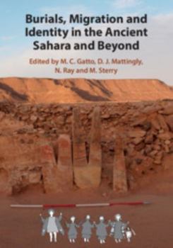 Hardcover Burials, Migration and Identity in the Ancient Sahara and Beyond Book