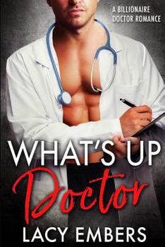 Paperback What's Up Doctor: A Billionaire Doctor Romance Book