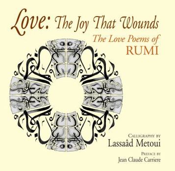 Hardcover Love: The Joy That Wounds: The Love Poems of Rumi Book