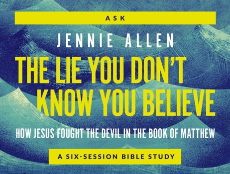 The Lie You Don't Know You Believe Conversation Card Deck: How Jesus Fought the Devil from the Book of Luke