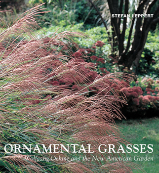 Hardcover Ornamental Grasses: Wolfgang Oehme and the New American Garden Book