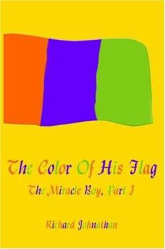 Paperback The Color Of His Flag: The Miracle Boy, Part I Book