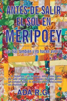 Hardcover Antes de salir el sol en Meripoey: Las tías también y no hacen averías [Spanish] Book
