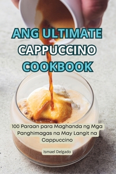Paperback Ang Ultimate Cappuccino Cookbook [Philippine (Other)] Book