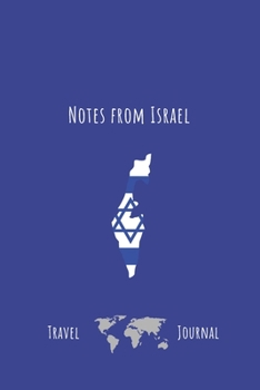 Notes form Israel: Israel: 110 Page Travel Journal Notebook Diary (110 Pages, Lined, 6 x 9)