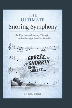 Paperback The Ultimate Snoring Symphony: An Experimental Journey Through the Loudest Night Ever Recorded Book