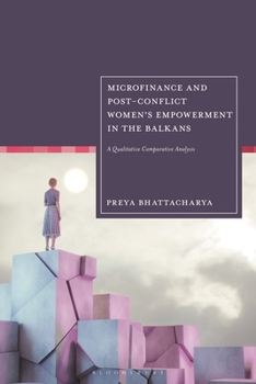 Hardcover Microfinance and Post-Conflict Women's Empowerment in the Balkans : A Qualitative Comparative Analysis Book