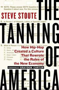 Hardcover The Tanning of America: How Hip-Hop Created a Culture That Rewrote the Rules of the New Economy Book