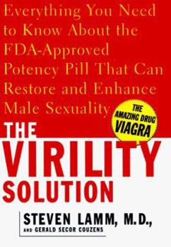 Hardcover The Virility Solution: Everything You Need to Know about the Medically Proven Potency Pill That Can Restore and Enhance Male Sexuality Book