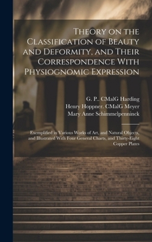 Theory on the Classification of Beauty and Deformity, and Their Correspondence With Physiognomic Expression: Exemplified in Various Works of Art, and