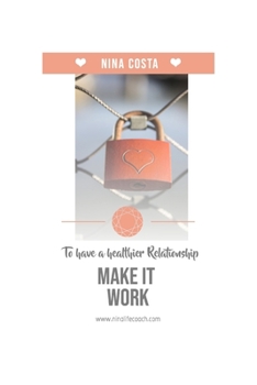 Paperback Make it work: To have a healthier relationship Book
