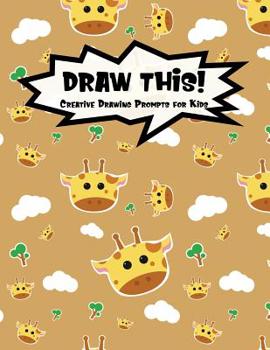Paperback Draw This!: 100 Drawing Prompts for Kids Cute Giraffe Version 2 Book