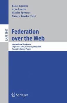 Paperback Federation Over the Web: International Workshop, Dagstuhl Castle, Germany, May 1-6, 2005, Revised Selected Papers Book