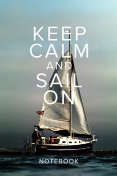 Paperback Keep Calm And Sail On Notebook: Blank Lined Gift Journal For Sailors Book