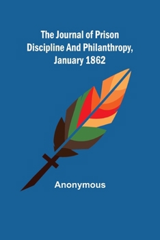 Paperback The Journal of Prison Discipline and Philanthropy, January 1862 Book