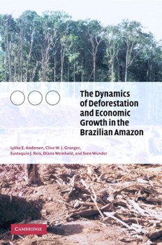 Hardcover The Dynamics of Deforestation and Economic Growth in the Brazilian Amazon Book