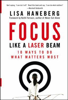 Hardcover Focus Like a Laser Beam: 10 Ways to Do What Matters Most Book