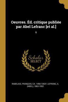 Paperback Oeuvres. Éd. critique publiée par Abel Lefranc [et al.]: 6 [French] Book