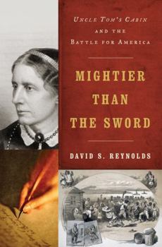 Hardcover Mightier Than the Sword: Uncle Tom's Cabin and the Battle for America Book