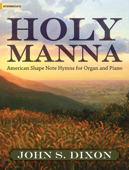 Holy Manna: American Shape Note Hymns for Organ and Piano