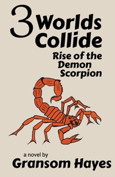 Paperback Three Worlds Collide: Rise of the Demon Scorpion Book