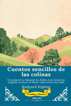 Cuentos sencillos de las colinas Spanish Version of Plain Tales From The Hills (Spanish Edition)
