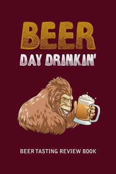 Paperback Beer Tasting Review Book: Beer Day Drinkin' Book