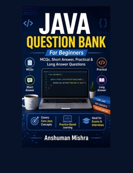 Paperback Java Question Bank for Beginners: MCQs, Short Answer, Practical & Long Answer Questions Book