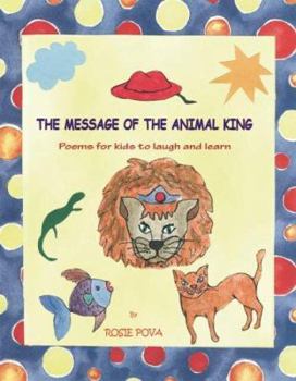Paperback The Message of the Animal King: Poems for Kids to Laugh and Learn Book
