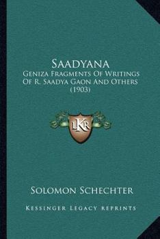 Paperback Saadyana: Geniza Fragments Of Writings Of R. Saadya Gaon And Others (1903) Book