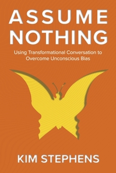 Paperback Assume Nothing: Using Transformational Conversation to Overcome Unconscious Bias Book