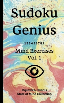 Paperback Sudoku Genius Mind Exercises Volume 1: Oquawka, Illinois State of Mind Collection Book